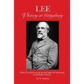 LEE - Victory at Gettysburg: What if Lee had won the pivotal battle at Gettysburg? An alternative history
