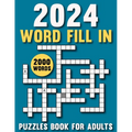 2024 Word Fill In Puzzles Book For Adults: Engage your brain with challenging puzzles to challenge the mind