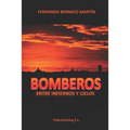 Bomberos: Entre Infiernos Y Cielos