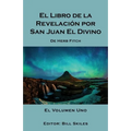 El Libro de la Revelación por San Juan El Divino: El Volumen Uno