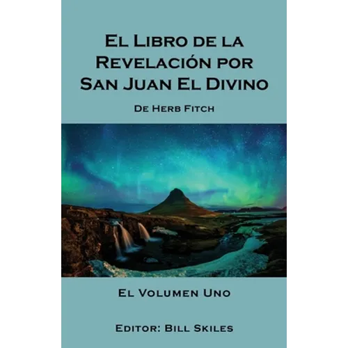 El Libro de la Revelación por San Juan El Divino: El Volumen Uno
