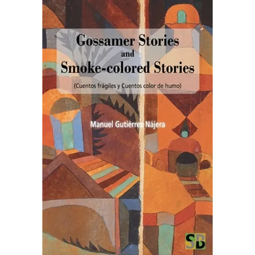Gossamer Stories and Smoke-colored Stories: (Cuantos frágiles y Cuentos color de humo)