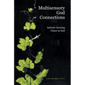 Multisensory God Connections: Actively Growing Closer to God