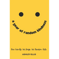 A Year of Random Kindness: One Family. 365 Days. 365 Random Acts.
