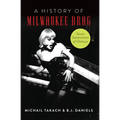 A History of Milwaukee Drag: Seven Generations of Glamour