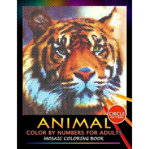 Animal Color by Numbers for Adults: Mosaic Coloring Book Stress Relieving Design Puzzle Quest