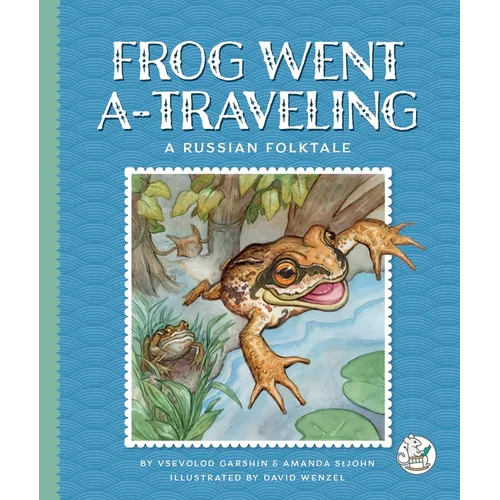 Frog Went A-Traveling: A Russian Folktale