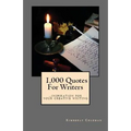 1,000 Quotes For Writers: ...inspiration for your creative writing