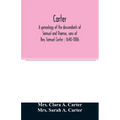 Carter, a genealogy of the descendants of Samuel and Thomas, sons of Rev. Samuel Carter: 1640-1886: a contribution to the history of the first Carters