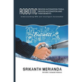 Robotic Process Automation Tools, Process Automation and their benefits: Understanding RPA and Intelligent Automation