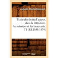 Traité des droits d'auteur, dans la littérature, les sciences et les beaux-arts. T1 (Éd.1838-1839)