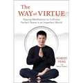 The Way of Virtue: Qigong Meditations to Cultivate Perfect Peace in an Imperfect World