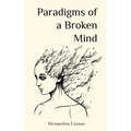 Paradigms of a Broken Mind