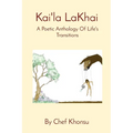 Kai'la LaKhai: A Poetic Anthology Of Life's Transitions