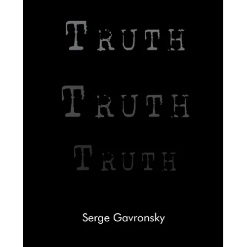 Truth Truth Truth: Truth in Berlin Truth in Paris Truth in New York
