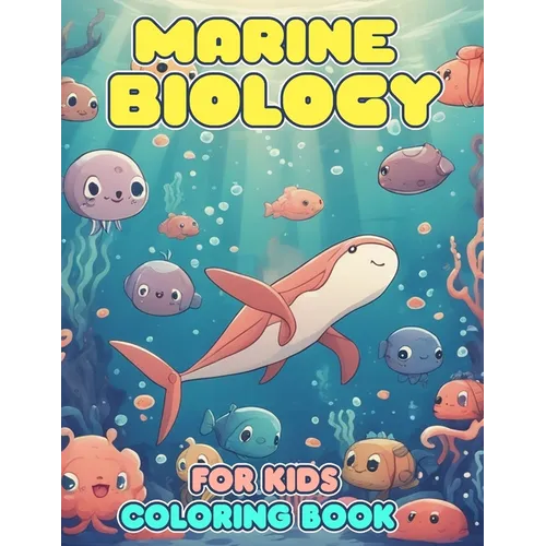 Marine Biology Coloring Book For Kids: An Effective Way For Relaxation And Stress Relief For Marine Biology Fans