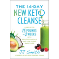 The 14-Day New Keto Cleanse: Lose Up to 15 Pounds in 2 Weeks with Delicious Meals and Low-Sugar Smoothies