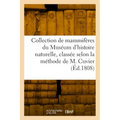 Collection de mammifères du Muséum d'histoire naturelle, classée suivant la méthode de M. Cuvier
