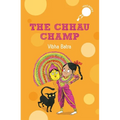 The Chhau Champ (Hole Book): Story of a Young Girl Aspiring to Become a Chhau Dancer