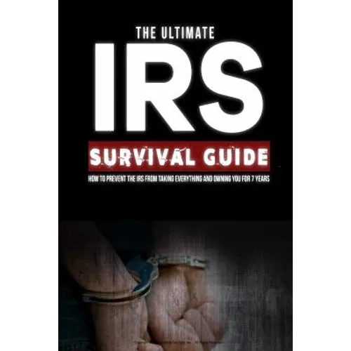 Ultimate IRS Survival Guide: A Do-It-Yourself Guide to IRS Problems