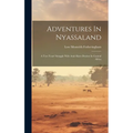 Adventures In Nyassaland: A Two Years' Struggle With Arab Slave-dealers In Central Africa