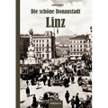 Die schöne Donaustadt Linz. Historischer Reiseführer von 1924 in 33 Photographien