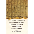 History of Egypt, Chaldea, Syria, Babylonia, and Assyria by G. Maspero Volume 2