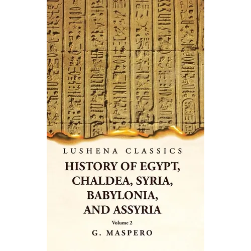 History of Egypt, Chaldea, Syria, Babylonia, and Assyria by G. Maspero Volume 2
