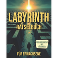 Labyrinth Rätselbuch für Erwachsene: Labyrinth Rätselbuch für Erwachsene mit Lösungen zur Förderung von Konzentration und kognitiven Fähigkeiten.