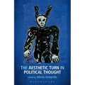 The Aesthetic Turn in Political Thought