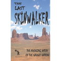 The Last Skinwalker: The Avenging Witch Of The Navajo Nation