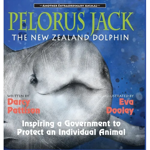 Pelorus Jack, the New Zealand Dolphin: Inspiring a Government to Protect an Individual Animal