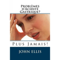 Problèmes d'Acidité Gastrique ? Plus Jamais !