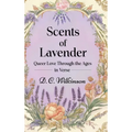 Scents of Lavender: Queer Love Through the Ages --in Verse