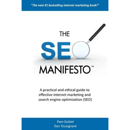 The SEO Manifesto: A practical and ethical guide to internet marketing and search engine optimization (SEO).