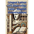Lingua Latina 111 Interlinear Latin - English Conversations