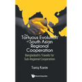 Tortuous Evolution of South Asian Regional Cooperation, The: Bangladesh's Travails for Sub-Regional Cooperation