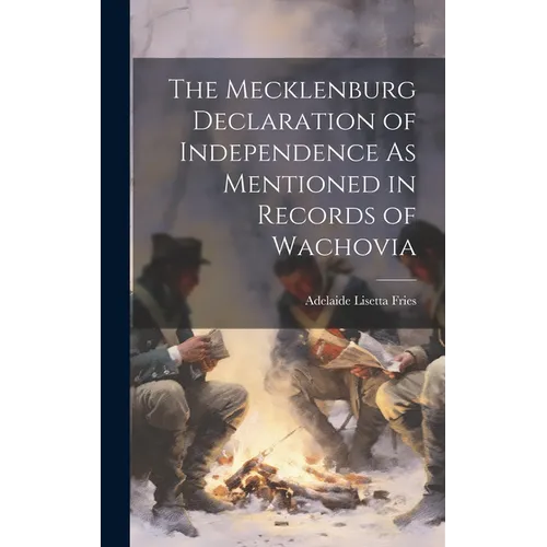 The Mecklenburg Declaration of Independence As Mentioned in Records of Wachovia