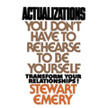 Actualizations: You Don't Have to Rehearse to Be Yourself