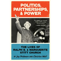 Politics, Partnerships, & Power: The Lives of Ralph E. and Marguerite Stitt Church
