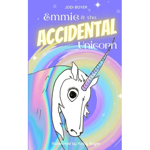 Emmie and the Accidental Unicorn