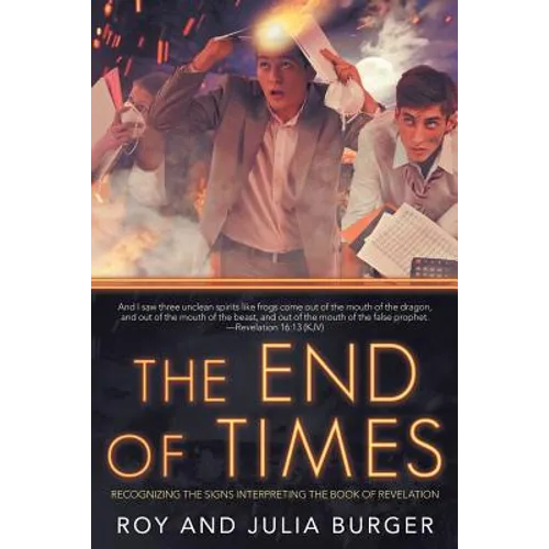 The End of Times: Recognizing the Signs Interpreting the Book of Revelation