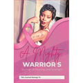 A Mighty Warrior's Journal of Healing and Strength