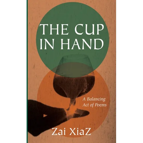 The Cup in Hand: A Balancing Act of Poems