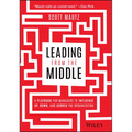 Leading from the Middle: A Playbook for Managers to Influence Up, Down, and Across the Organization