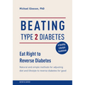 Beating Type 2 Diabetes: Natural and Simple Methods to Reverse Diabetes for Good