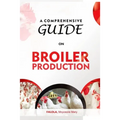A Comprehensive Guide on Broiler Production