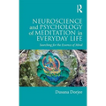Neuroscience and Psychology of Meditation in Everyday Life: Searching for the Essence of Mind