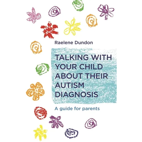 Talking with Your Child about Their Autism Diagnosis: A Guide for Parents
