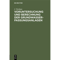 Voruntersuchung Und Berechnung Der Grundwasserfassungsanlagen